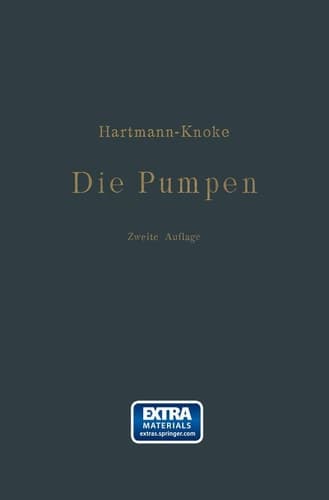 Die Pumpen: Berechnung Und Ausführung Der Für Die Förderung Von Flüssigkeiten Gebräuchlichen Maschinen (German Edition)