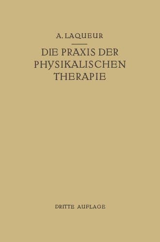 Die Praxis der Physikalischen Therapie Ein Lehrbuch für Ärzte und Studierende