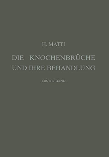 Die Knochenbrüche und ihre Behandlung Ein Lehrbuch für Studierende und Ärzte, Erster Band