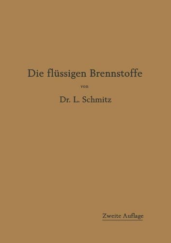 Die flüssigen Brennstoffe: ihre Gewinnung, Eigenschaften und Untersuchung (German Edition)