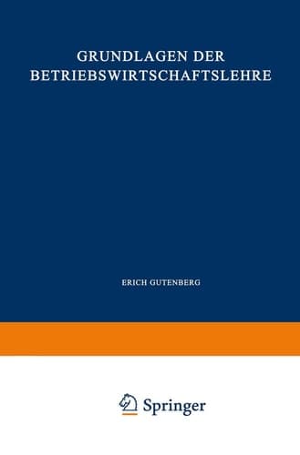 Grundlagen der Betriebswirtschaftslehre Erster Band: Die Produktion