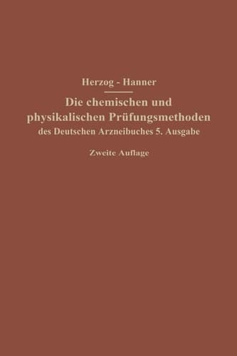 Die chemischen und physikalischen Prüfungsmethoden des Deutschen Arzneibuches 5. Ausgabe