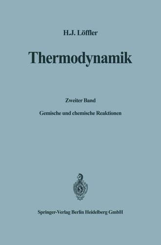 Thermodynamik Zweiter Band: Gemische und chemische Reaktionen