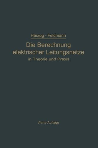 Die Berechnung elektrischer Leitungsnetze in Theorie und Praxis