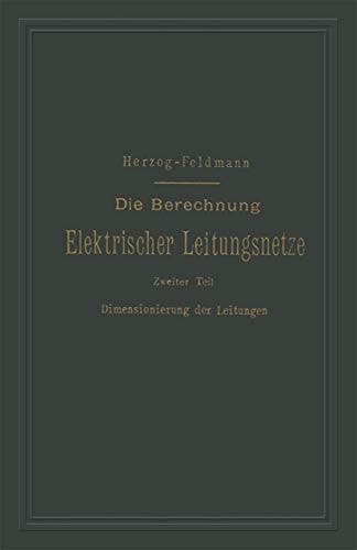 Die Berechnung Elektrischer Leitungsnetze in Theorie und Praxis Zweiter Teil: Dimensionierung der Leitungen