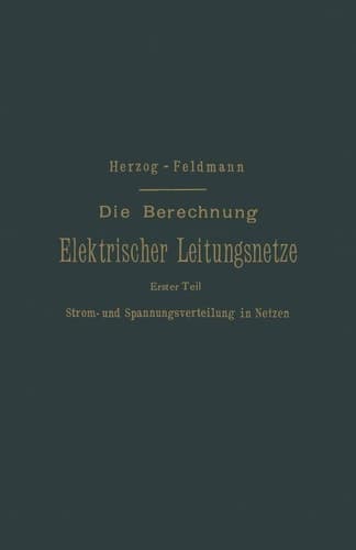 Die Berechnung Elektrischer Leitungsnetze in Theorie und Praxis