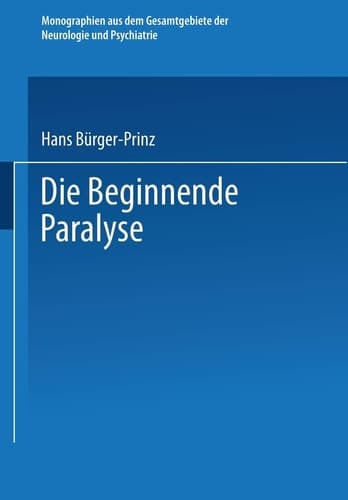 Die Beginnende Paralyse Eine Klinische und Psychopathologische Studie