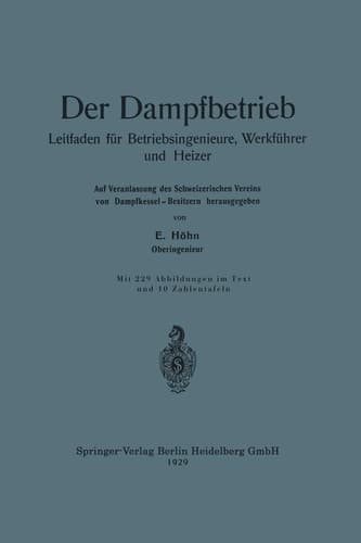 Der Dampfbetrieb Leitfaden für Betriebsingenieure, Werkführer und Heizer
