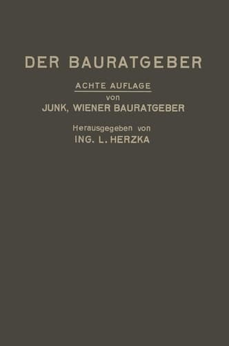 Der Bauratgeber Handbuch für das gesamte Baugewerbe und seine Grenzgebiete