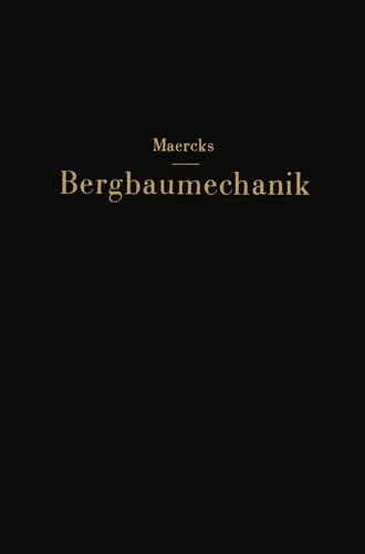 Bergbaumechanik Lehrbuch für bergmȧnnische Lehranstalten Handbuch für den praktischen Bergbau