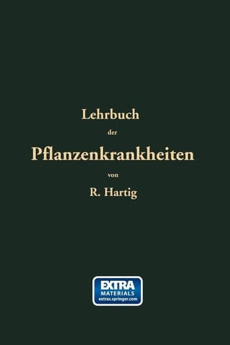 Lehrbuch Der Pflanzenkrankheiten: Für Botaniker, Forstleute, Landwirthe Und Gärtner (German Edition)