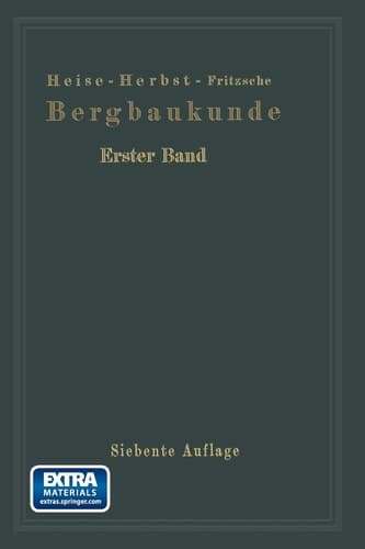 Lehrbuch der Bergbaukunde mit besonderer Berücksichtigung des Steinkohlenbergbaues