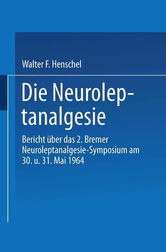 Die Neuroleptanalgesie Bericht über das II. Bremer Neuroleptanalgesie-Symposium am 30. und 31. Mai 1964