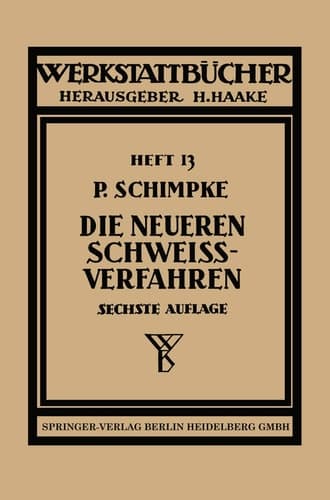 Die neueren Schweißverfahren Mit besonderer Berücksichtigung der Gasschweißtechnik