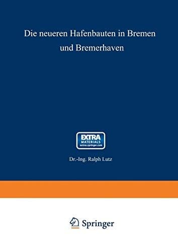 Die neueren Hafenbauten in Bremen und Bremerhaven