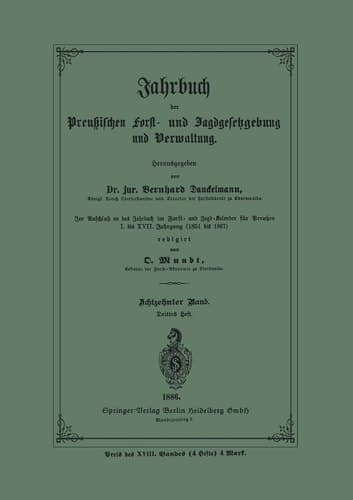 Jahrbuch der Preußischen Forst- und Jagd-Gesetzgebung und Verwaltung Im Anschluss an das Jahrbuch im Forst- und Jagdkalender für Breussen I. bis XVII. Jahrgang (1851 bis 1867)