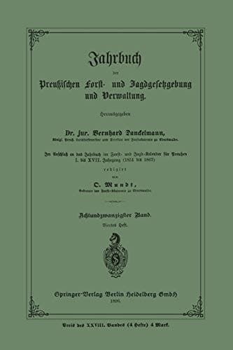 Jahrbuch der Preußischen Frost- und Jagdgesetzgebung und Verwaltung Im Anschluss an das Jahrbuch im Forst- und Jagd-Kalender für Preussen I. bis XVII. Jahrgang (1851 bis 1867)