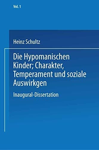 Die Hypomanischen Kinder, Charakter, Temperament und soziale Auswirkungen Inaugural-Dissertation zur Erlangung der Doktorwürde in der Medizin, Chirurgie und Geburtshilfe einer Hohen Medizinischen Fakultät an der Universität Leipzig
