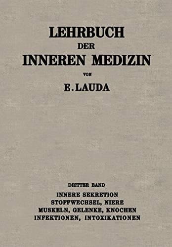 Lehrbuch der Inneren Medizin Dritter Band: Innere Sekretion, Stoffwechsel, Niere, Muskeln, Gelenke, Knochen, Infektionen, Intoxikationen