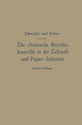Die chemische Betriebskontrolle in der Zellstoff- und Papier-Industrie und anderen Zellstoff verarbeitenden Industrien (German Edition)