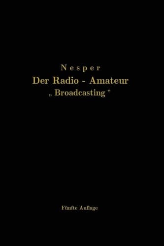 Der Radio-Amateur „Broadcasting“ Ein Lehr- und Hilfsbuch für die Radio-Amateure aller Länder