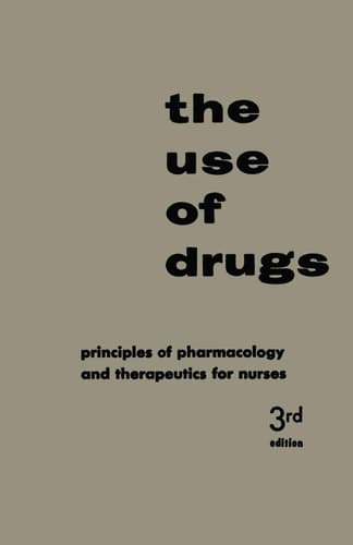 The Use of Drugs Principles of Pharmacology and Therapeutics for Nurses