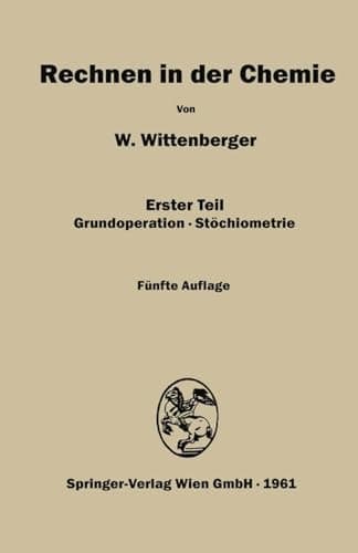 Rechnen in der Chemie: Erster Teil Grundoperationen-Stöchiometrie (German Edition)