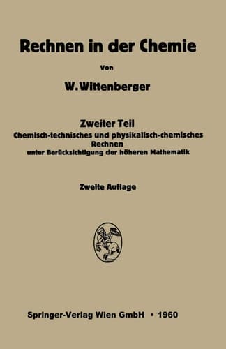 Rechnen in Der Chemie: Zweiter Teil: Chemisch-technisches Und Physikalisch-chemisches Rechnen Unter Berücksichtigung Der Höheren Mathematik (German Edition)