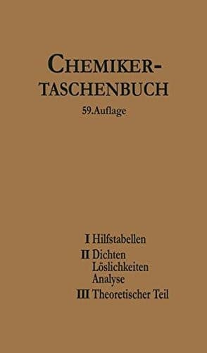 Chemiker-Taschenbuch Ein Hilfsbuch für Chemiker, Physiker, Mineralogen, Hüttenmänner, Industrielle, Mediziner und Pharmazeuten