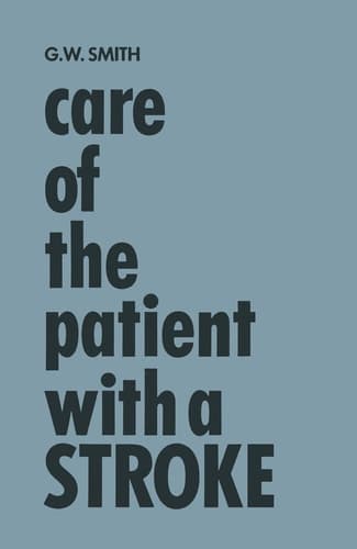 Care of the Patient with a Stroke A Handbook for the Patient’s Family and the Nurse
