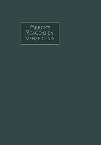 Merck’s Reagenzien-Verzeichnis: enthaltend die gebräuchlichen Reagenzien und Reaktionen, geordnet nach Autorennamen (German Edition)