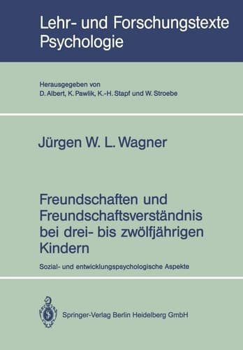 Freundschaften und Freundschaftsverständnis bei drei- bis zwölfjährigen Kindern Sozial- und entwicklungspsychologische Aspekte