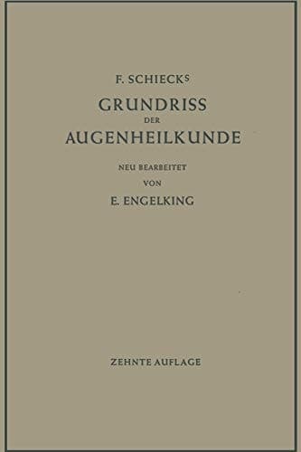 F. Schiecks Grundriss der Augenheilkunde für Studierende