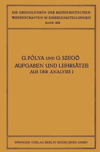 Aufgaben und Lehrsätze aus der Analysis Erster Band: Reihen · Integralrechnung Funktionentheorie