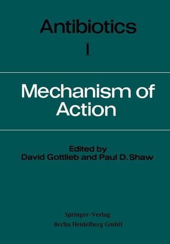 Antibiotics Volume I Mechanism of Action