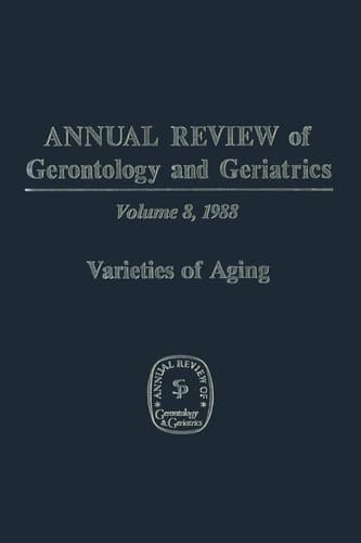 Annual Review of Gerontology and Geriatrics Volume 8, 1988 Varieties of Aging