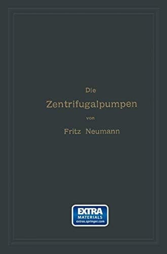 Die Zentrifugalpumpen mit besonderer Berücksichtigung der Schaufelschnitte (German Edition)