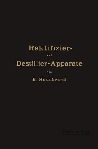 Die Wirkungsweise der Rektifizier- und Destillier-Apparate Mit Hilfe einfacher mathematischer Betrachtungen