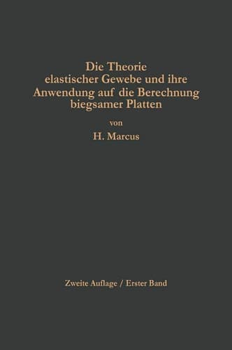 Die Theorie elastischer Gewebe und ihre Anwendung auf die Berechnung biegsamer Platten Unter besonderer Berücksichtigung der trägerlosen Pilzdecken