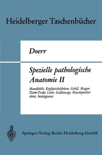 Spezielle pathologische Anatomie II Mundhöhle, Kopfspeicheldrüsen, Gebiß, Magen-Darm-Trakt, Leber, Gallenwege, Bauchspeicheldrüse, Inselapparat