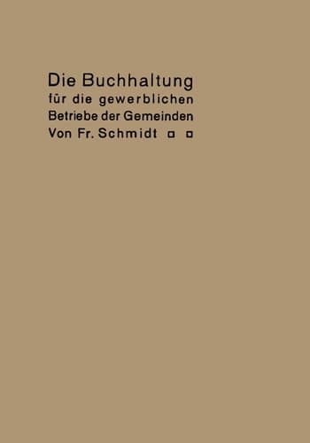 Die Buchhaltung für die gewerblichen Betriebe der Gemeinden Erläutert an einem Beispiel der Buchführung eines Elektrizitätswerkes