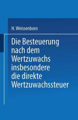 Die Besteuerung nach dem Wertzuwachs insbesondere die direkte Wertzuwachssteuer (German Edition)