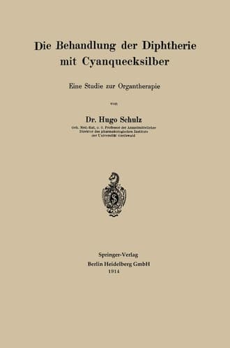 Die Behandlung der Diphtherie mit Cyanquecksilber Eine Studie zur Organtherapie