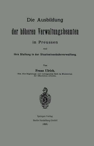 Die Ausbildung Der Höheren Verwaltungsbeamten in Preussen Und Ihre Stellung in Der Staatseisenbahnverwaltung (German Edition)