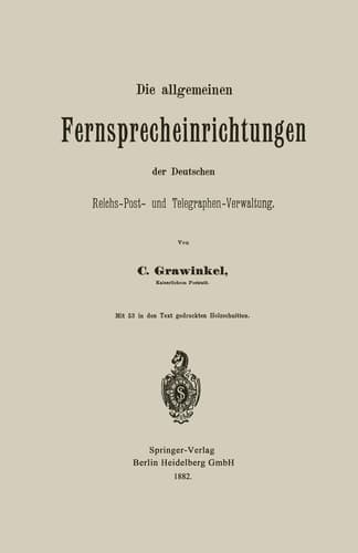Die Allgemeinen Fernsprecheinrichtungen Der Deutschen Reichs-Post- Und Telegraphen-Verwaltung (German Edition)