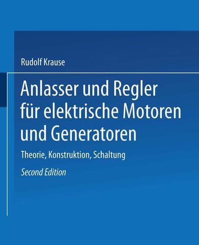 Anlasser Und Regler Für Elektrische Motoren Und Generatoren: Theorie, Konstruktion, Schaltung (German Edition)