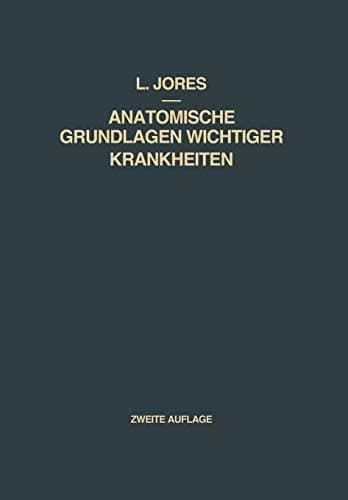 Anatomische Grundlagen Wichtiger Krankheiten Ein Lehrbuch für Ärzte und Studierende