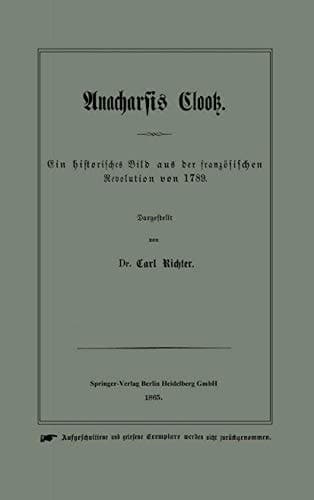 Anacharsis Clootz: Ein Historisches Bild Aus Der Franzosischen Revolution Von 1789 (German Edition)