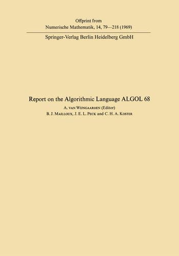 Report of Algorithmic Language ALGOL 68 (Handbook for Automatic Computation, 1)