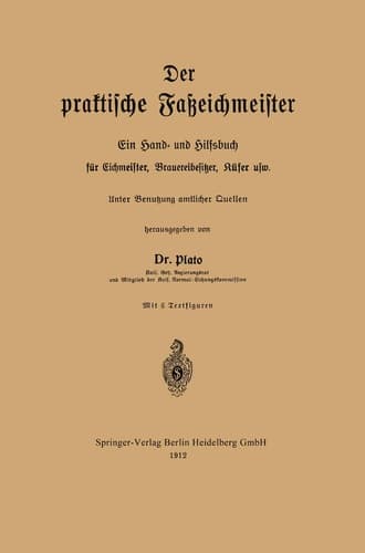 Der praktische Faßeichmeister Ein Hand- und Hilfsbuch für Eichmeister, Brauereibesitzer, Küfer usw